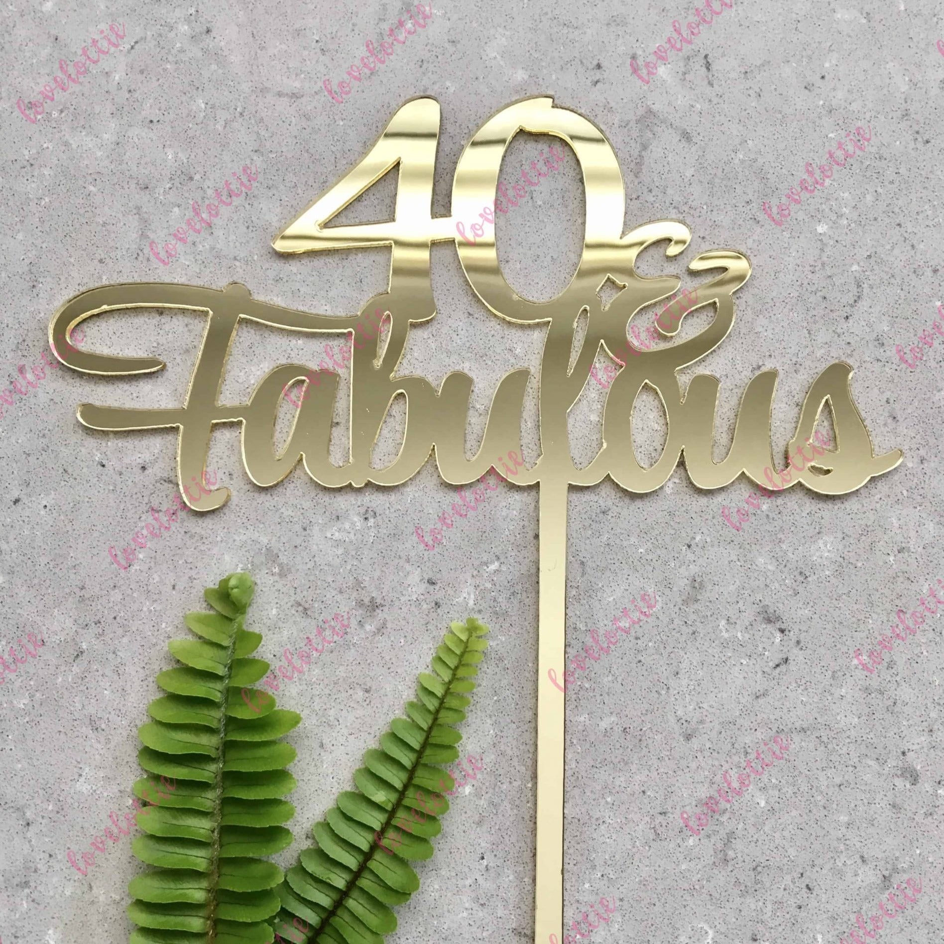 40 & Fabulous Acrylic Gold Mirror 40th Birthday Cake Topper