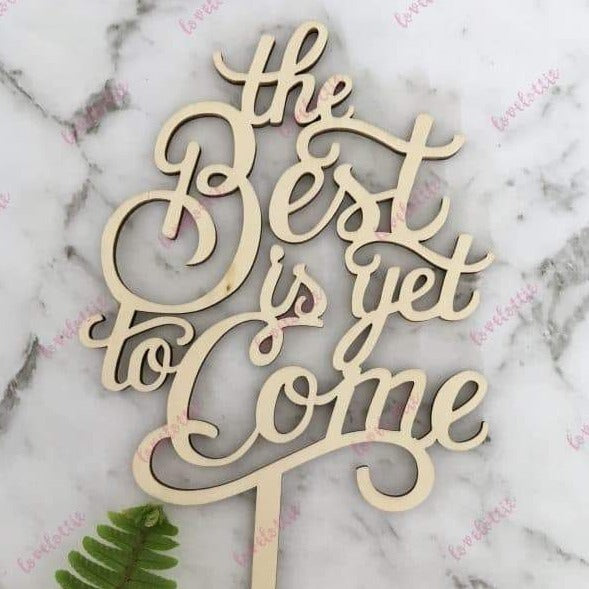 The Best Is Yet To Come Rustic Wood Engagement Wedding Cake Topper
