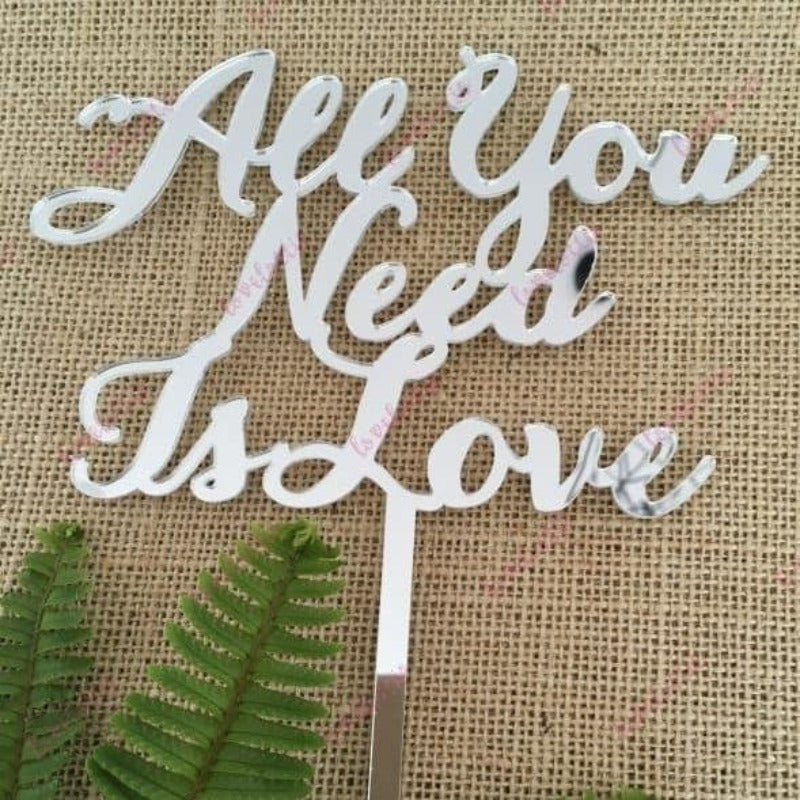 All You Need Is Love Acrylic Silver Mirror Wedding Engagement Cake Topper