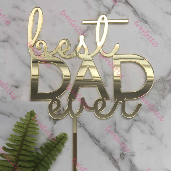 Best Dad Ever Fathers Day Acrylic Gold Mirror Cake Topper