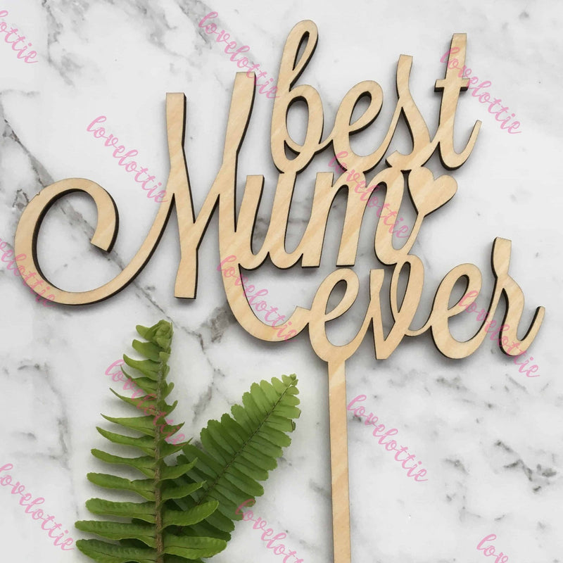 Best Mum Ever Rustic Wood Cake Topper Mothers Day